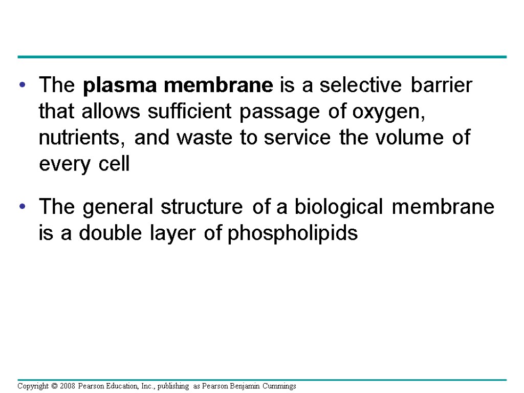 The plasma membrane is a selective barrier that allows sufficient passage of oxygen, nutrients,